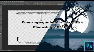 [Tutorial] Photoshop CC 2018 - Agregar un borde a la letra (fuente)