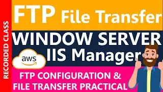 AWS EC2 Instance FTP Windows Server Configuration with IIS Manager and FIle Transfer(RECORDED CLASS)