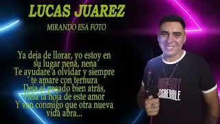 LUCAS JUAREZ - MIRANDO ESA FOTO