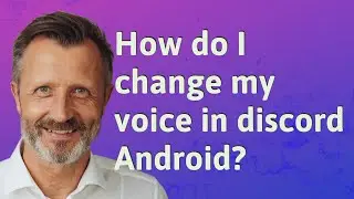How do I change my voice in discord Android?