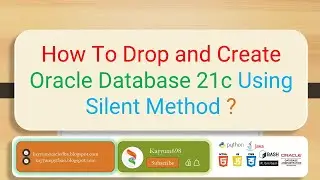 How To Drop and Create Oracle Database 21c Using Silent Method ? | Kayyum698 | @kayyum698