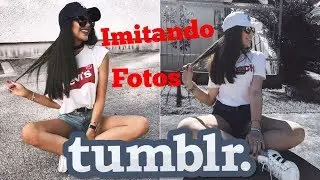 Imitando fotos Tumblr