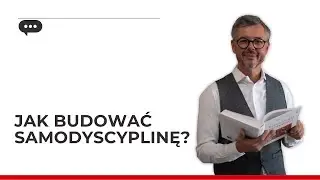 Jak budować samodyscyplinę?