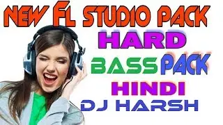 [Free Download] Pro Hard Bass Pack For Dj Setup || Fl Studio || Dj Harsh || Hindi Video