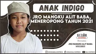Anak Indigo, Jro Mangku Alit Baba, Meneropong Tahun 2021