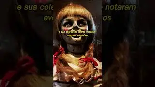 A História Assustadora de Annabelle e Sua Boneca Possuída!