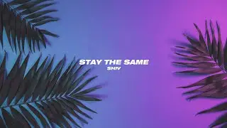 Shiv - Stay The Same (Official Lyric Video)