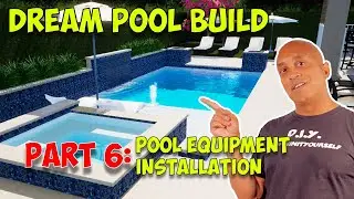 My Dream Pool Build - Part 6 - Pool Equipment Installation