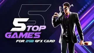Best 5 Games for 2GB VRAM