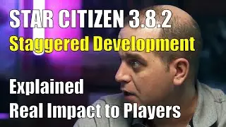Star Citizen Development I - Staggered Development Explained - Real Impact to Players + GiveAway