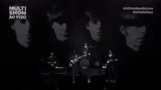 All You Need Is LOVE  -  From Me To You (Ao Vivo-Brasilia)-HDTV