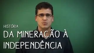 Enem em 100 dias - Brasil: Da Mineração à Independência (História, Módulo 6)