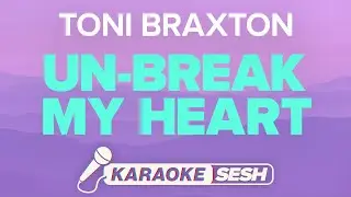 Toni Braxton - Un-Break My Heart (Karaoke)