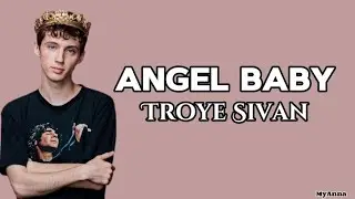 Angel Baby_Troye Sivan (Lyric Video)
