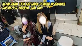 MENGUNGKAP !! PERGAULAN BEBAS TKW KABURAN DI ARAB