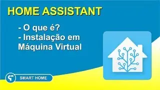 Home Assistant - O que é e instalação em máquina virtual Windows - Casa Inteligente