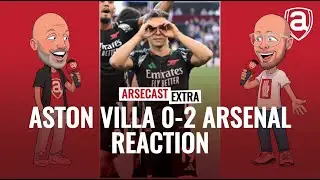 Aston Villa 0-2 Arsenal Reaction | Arsecast Extra