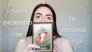 ❤️¿Cómo será el primer encuentro con mi próxima pareja?💘Muy detallado🌹Tarot interactivo amor