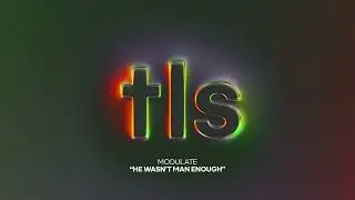 MODULATE - He Wasn't Man Enough