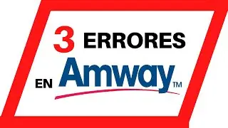 Como Vender AMWAY: 🔥[3 Errores en Amway]🔥