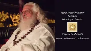Mind Transformation | Poem | Yogiraj Siddhanath