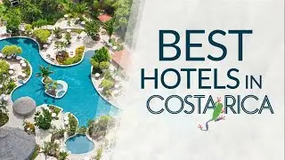 Our Best Hotels in Costa Rica - Top 11