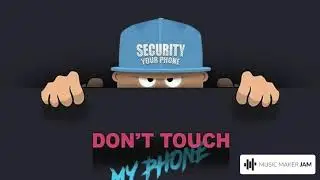 Don't Touch My Phone!