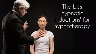 The best hypnotic inductions for hypnotherapy