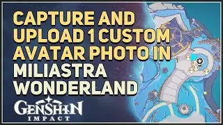 Capture and upload 1 Custom Avatar photo in Miliastra Wonderland Genshin Impact