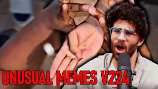 Hasanabi reacts to UNUSUAL MEMES COMPILATION V224