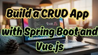 Build a Simple CRUD App with Spring Boot and Vue.js 