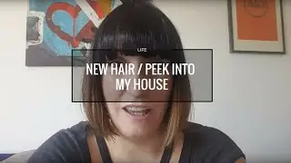A peek at my house and new hair! | Catchup Vlog