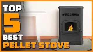 Top 5 Best Pellet Stoves Buying Guide - Top 5 Review [2022]