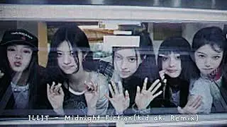 ILLIT (아일릿) ‘Midnight Fiction’ (kid aki Remix)