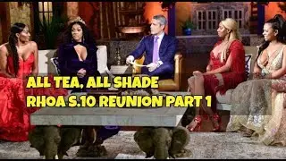 ALL TEA, ALL SHADE | REAL HOUSEWIVES OF ATLANTA | S10. REUNION PART 1