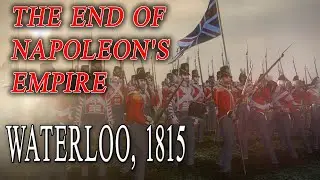 The END of NAPOLEON'S EMPIRE 🔥 BATTLE OF WATERLOO (1815)