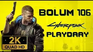 CYBERPUNK 2077; BÖLÜM 106 [2K 60FPS]