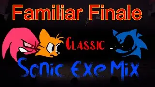 (100 subs special) Funkin Corruption Reimagined | Familiar Finale Sonic Exe Mix (Classic edition)