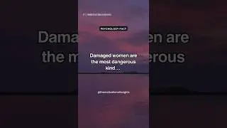 Damaged women are the most dangerous kind…💔 Relationship 