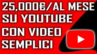 Fare Video Semplici e Guadagnare 25,000€ al Mese su Youtube - TUTORIAL COMPLETO