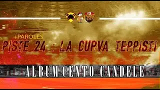 ALBUM CENTO CANDELE +PAROLES | PISTE 24 - La Curva Teppisti