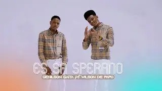 GENILSON GAITA - ES SA SPERANO - FT WILSON D'PAPU [ VIDEO OFFICIAL 4K ]