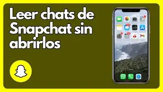 Cómo ver los chats de Snapchat sin abrirlos IOS y Android