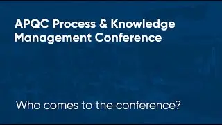 Who Attends the APQC Process & Knowledge Management Conference?