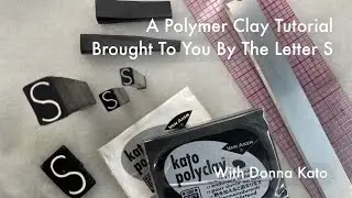 A Polymer Clay Tutorial Brought to You by the Letter 