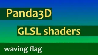 Panda3D GLSL shader programming #05 - waving flag