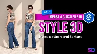 How to Import a Clo 3D project into Style 3D
