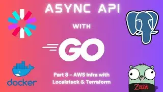 Build an Async API in Golang (part 08 - AWS Infra with Localstack, Docker, and Terraform)