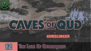 Caves of Qud -- Episode 12: The Lair Of Oboroqoru -- Gunslinger