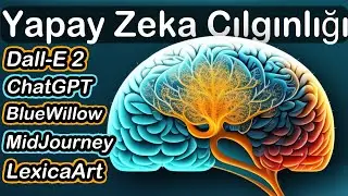 YAPAY ZEKA ÇILGINLIĞI 🧠| ChatGPT, Dall-E2, MidJourney, BlueWillow, LexicaArt